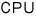 CPU